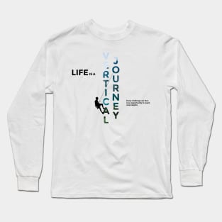 Life is a vertical journey Long Sleeve T-Shirt